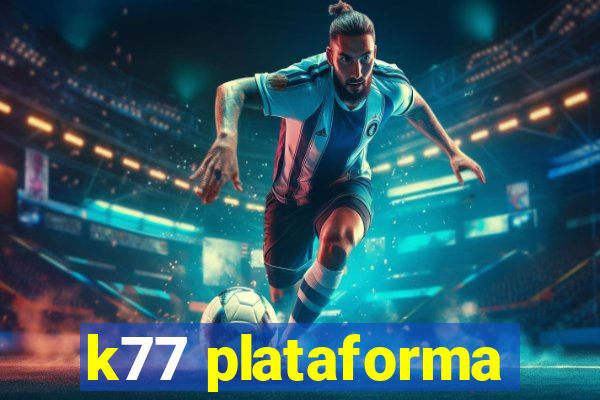 k77 plataforma